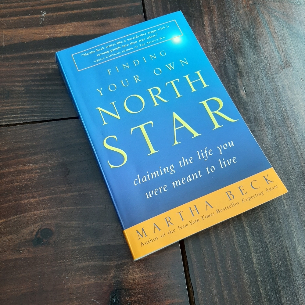 Finding Your Own North Star by - Martha Beck